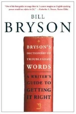 Bryson's Dictionary of Troublesome Words - Hardcover By Bryson, Bill - VERY GOOD