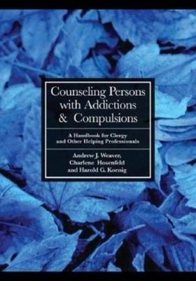 Counseling Persons with Addictions and Compulsions : A Handbook f