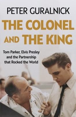 The Colonel and the King by Peter Guralnick (Hardback Book)