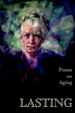 Lasting: Poems on Aging