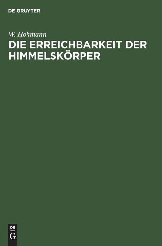 W Hohmann Die Erreichbarkeit Der Himmelskörper (Hardback)