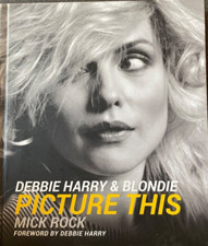Debbie Harry and Blondie : Picture This by Mick Rock (2019