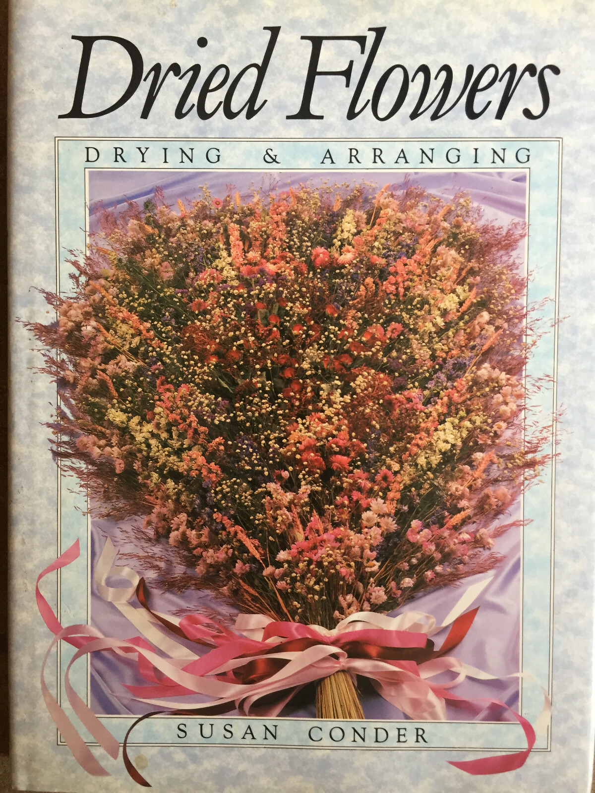 Dried Flowers : Drying and Arranging by Susan Conder (Trade Cloth)-image