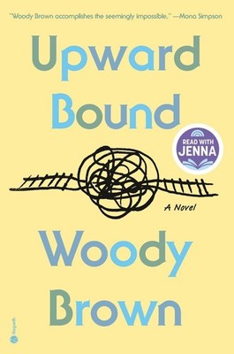 Upward Bound: A Read with Jenna Pick: A Novel by Woody Brown Hardcover Book