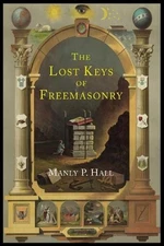 Manly P Hall The Lost Keys of Freemasonry (Paperback)