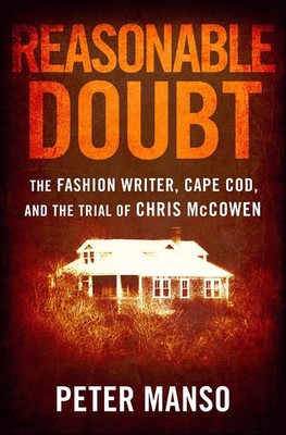 Reasonable Doubt: The Fashion Writer, Cape Cod, and the Trial of Chris McCow...