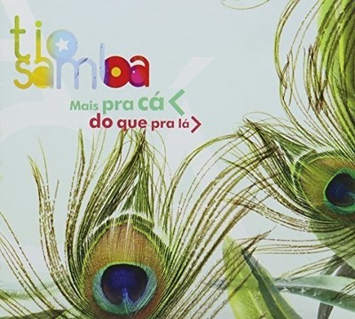 Tio Samba - Mais Pra Ca Do Que Pra [New CD]