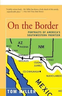 On the Border: Portraits of America's Southwestern Frontier by Tom Miller (Engli