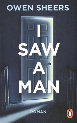 I SAW A MAN - OWEN SHEERS - ROMAN - 2017