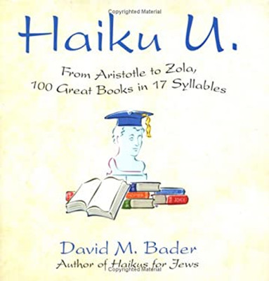 Haiku U : From Aristotle to Zola, 100 Great Books in 17 Syllables