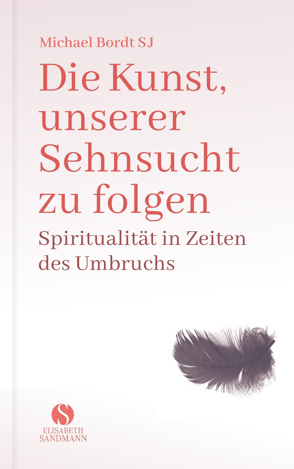 Thumbnail - Die Kunst, Unserer Sehnsucht Zu Folgen, Michael Bordt