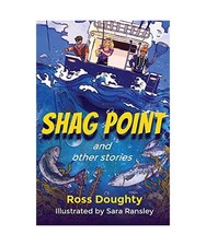 Shag Point and Other Stories: Tales of fishing, diving, boating and life: Tales 