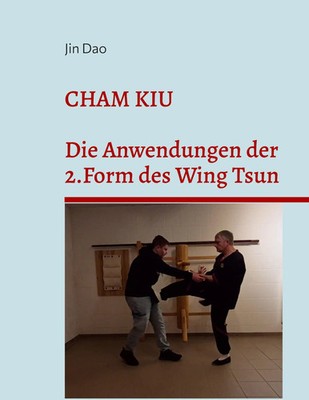 Cham Kiu | Die Anwendungen der 2.Form des Wing Tsun | Jin Dao | Taschenbuch