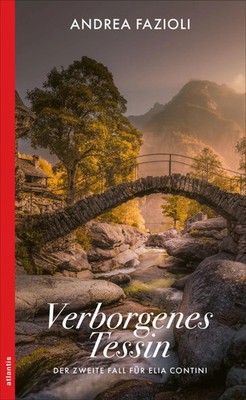 Verborgenes Tessin | Der zweite Fall für Elia Contini | Andrea Fazioli | Deutsch