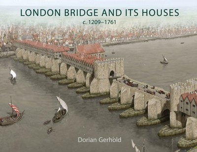 London Bridge and Its Houses C. 12091761 by Dorian Gerhold PAPERBACK