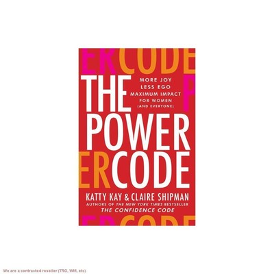 The Power Code - by Katty Kay & Claire Shipman (Hardcover)