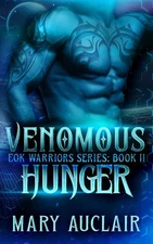 Venomous Hunger: A Sci Fi Alien Warrior Romance (The Eok Warriors Series, Book 2