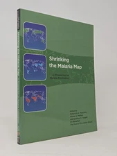 Richard G A Feachem / Shrinking the Map A Prospectus on Malaria Elimination