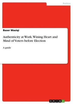 Authenticity at Work. Wining Heart and Mind of Voters before Election Baser Wasi