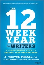 The 12 Week Year for Writers: A Comprehensive...