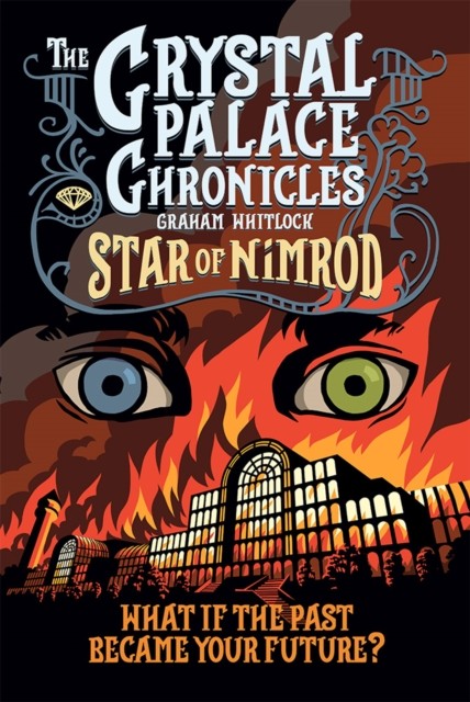 The Crystal Palace Chronicles by Graham Whitlock (Paperback Book)