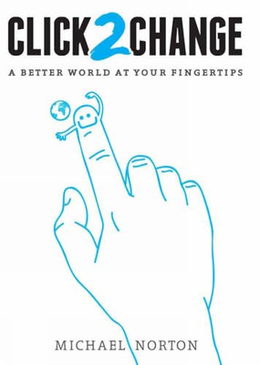 Click2Change - Paperback NEW Michael Norton 2012-07-12