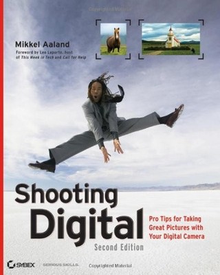 SHOOTING DIGITAL: PRO TIPS FOR TAKING GREAT PICTURES WITH By Mikkel Aaland *VG+*