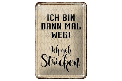 Blechschild ich bin dann weg geh stricken , 3 verschied Größen Blechschilder
