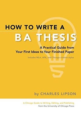 How to Write a BA Thesis: A Practical Guide from Your First Ideas to Your Fi...