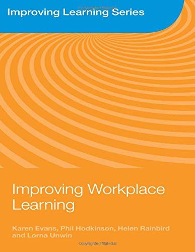 Improving Workplace Learning (Improving Learning),Karen Evans, P