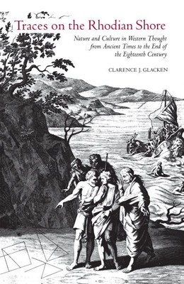 Traces on the Rhodian Shore : Nature and Culture in Western Thought from Anci...