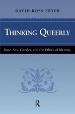 THINKING QUEERLY (CULTURAL POLITICS AND THE PROMISE OF By David Ross Fryer Mint