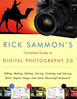 Rick Sammon's Complete Guide to Digital Photography 2.0: Taking,