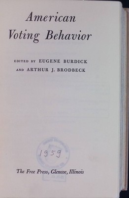 American Voting Behavior Burdick, Eugene and Arthur J. Brodbeck: