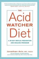 The Acid Watcher Diet: A 28-Day Reflux Prevention and Healing Program by Jonatha