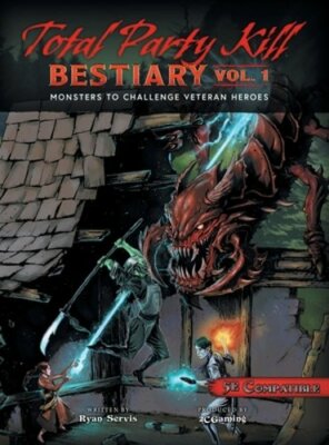 Total Party Kill Bestiary, Vol. 1: Monsters to Challenge Veteran Heroes: New