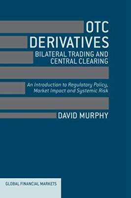 OTC Derivatives: Bilateral Trading and Central Clearing : An Introduction to-,