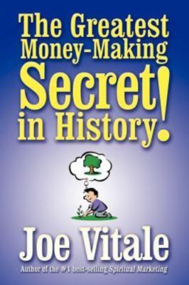 Greatest Money-Making Secret in History, Paperback by Vitale, Joe, Brand New,...
