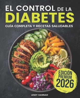 El Control de la Diabetes Gua y Libro de Cocina: F?ciles, Saludables y Deliciosa