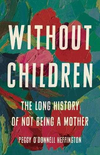 Without Children: The Long History of Not Being a Mother - Image 6