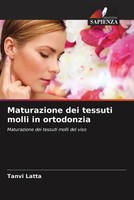 Tanvi Latta | Maturazione Dei Tessuti Molli In Ortodonzia | Taschenbuch (2023)