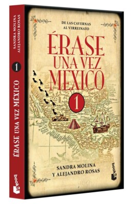 ERASE UNA VEZ MEXICO 1: DE LAS CAVERNAS AL VIRREINATO by  SANDRA MOLINA