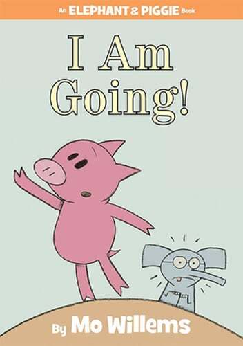 I Am Going!-An Elephant and Piggie Book by Mo Willems: Used