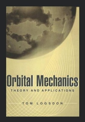 Orbital Mechanics: Theory and Applications by Tom Logsdon (English) Hardcover Bo