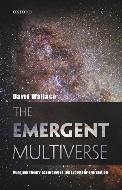 The Emergent Multiverse by David  Wallace (Paperback Book)