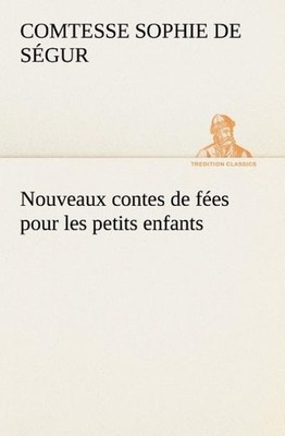Nouveaux contes de fées pour les petits enfants (TREDITION CLASSICS) Sophie