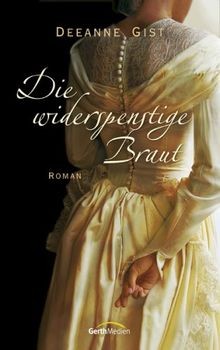 Die widerspenstige Braut von Gist, Deeanne | Buch | Zustand sehr gut