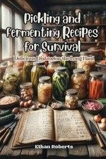 Ethan Roberts Pickling and Fermenting Recipes for Surviv (Paperback) (UK IMPORT)
