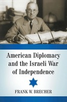 Frank W. Brecher | American Diplomacy And The Israeli War Of Independence | Buch