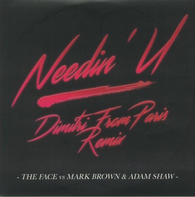 FACE, The vs MARK BROWN/ADAM SHAW - Needin' U: Dimitri From Paris Remix - 12''
